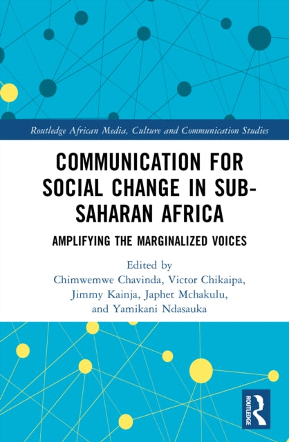 Communication for Social Change in Sub-Saharan Africa: Amplifying the Marginalised Voices