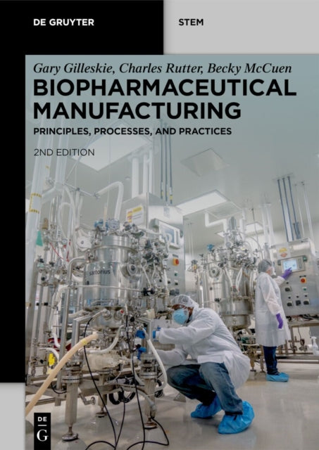 Biopharmaceutical Manufacturing: Principles, Processes, and Practices