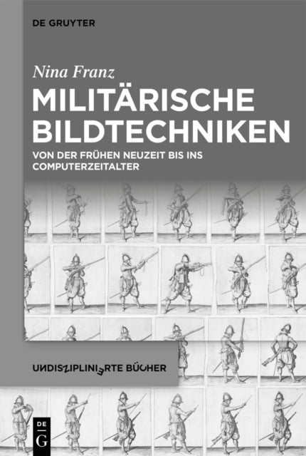 Militarische Bildtechniken: Von Der Fruhen Neuzeit Bis Ins Computerzeitalter