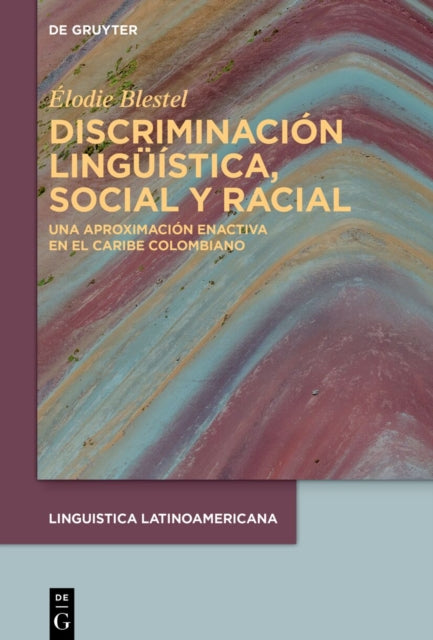 Discriminacion Linguistica, Social Y Racial: Una Aproximacion Enactiva En El Caribe Colombiano