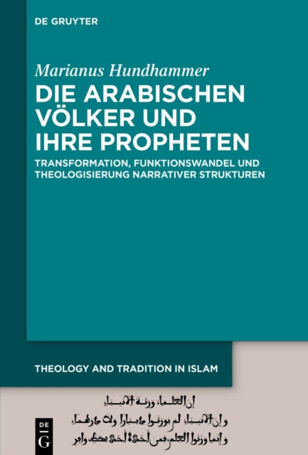 Die Arabischen Volker Und Ihre Propheten: Transformation, Funktionswandel Und Theologisierung Narrativer Strukturen