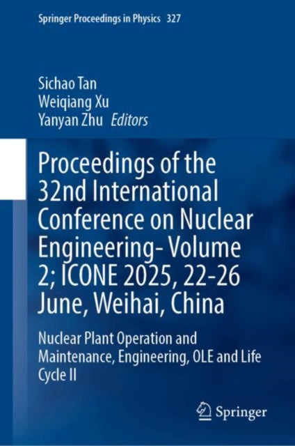 Proceedings of the 32nd International Conference on Nuclear Engineering—Volume 2; ICONE 2025, 22-26 June, Weihai, China: Nuclear Plant Operation and Maintenance, Engineering, OLE and Life Cycle II