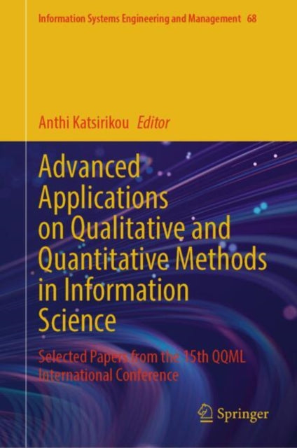 Advanced Applications on Qualitative and Quantitative Methods in Information Science: Selected Papers from the 15th QQML International Conference