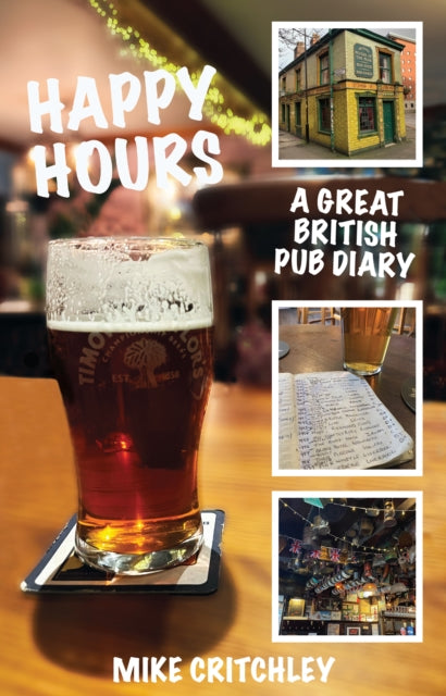 Happy Hours: A Great British Pub Diary