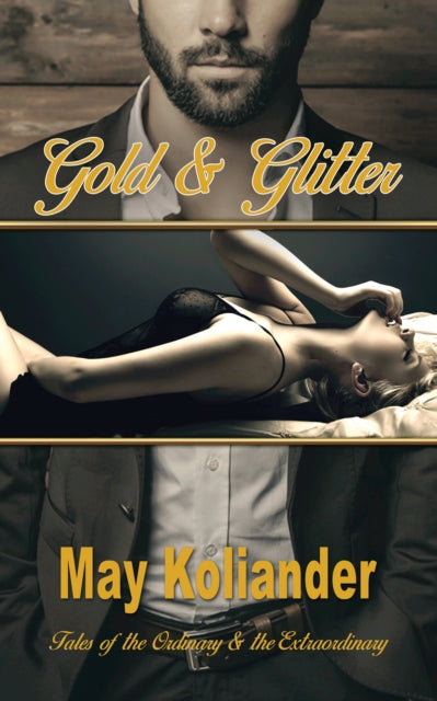 Gold & Glitter: Tales of the Ordinary & the Extraordinary
