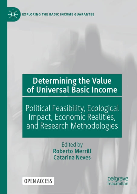 Determining the Value of Universal Basic Income: Political Feasibility, Ecological Impact, Economic Realities, and Research Methodologies
