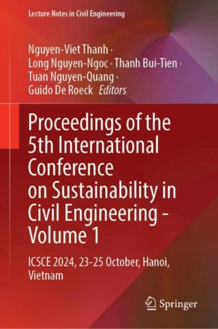 Proceedings of the 5th International Conference on Sustainability in Civil Engineering - Volume 1: ICSCE 2024, 23-25 October, Hanoi, Vietnam