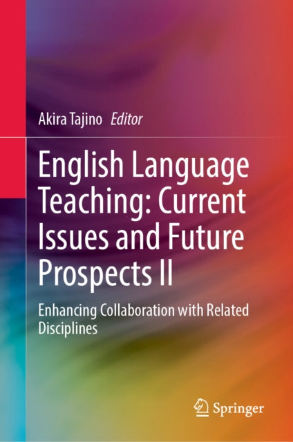 English Language Teaching: Current Issues and Future Prospects II: Enhancing Collaboration with Related Disciplines