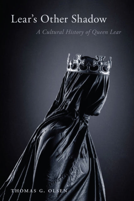 Lear's Other Shadow: A Cultural History of Queen Lear