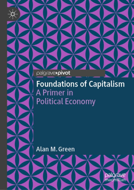 Foundations of Capitalism: A Primer in Political Economy