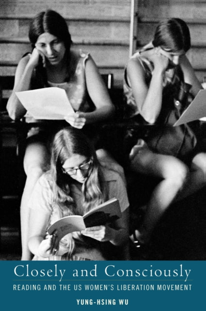 Closely and Consciously: Reading and the U.S. Women's Liberation Movement