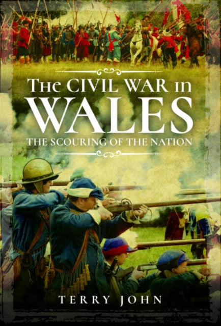 The Civil War in Wales: The Scouring of the Nation