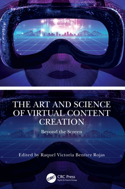 The Art and Science of Virtual Content Creation: Beyond the Screen