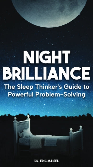 Night Brilliance: The Sleep Thinker's Guide to Powerful Problem-Solving