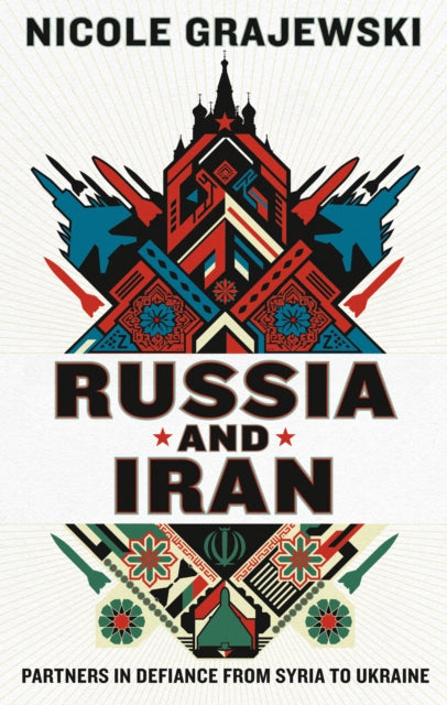 Russia and Iran: Partners in Defiance from Syria to Ukraine