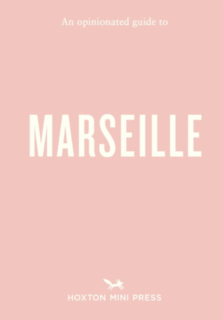An Opinionated Guide to Marseille