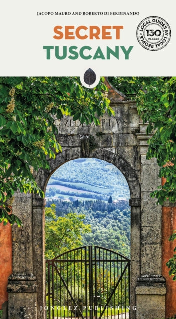 Secret Tuscany Guide: A guide to the unusual and unfamiliar