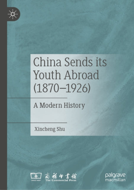 China Sends its Youth Abroad (1870–1926): A Modern History