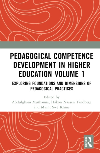 Pedagogical Competence Development in Higher Education Volume 1: Exploring Foundations and Dimensions of Pedagogical Practices