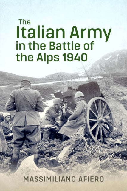 The Italian Army in the Battle of the Alps 1940