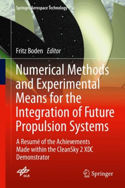 Numerical Methods and Experimental Means for the Integration of Future Propulsion Systems: A Resume of the Achievements Made within the CleanSky 2 XDC Demonstrator
