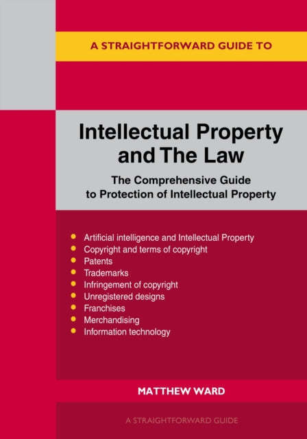 A Straightforward Guide to Intellectual Property and The Law: Revised to 2026