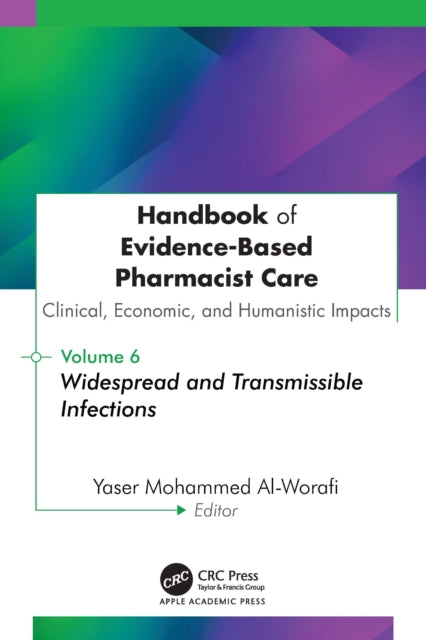 Handbook of Evidence-Based Pharmacist Care: Clinical, Economic, and Humanistic Impacts: Volume 6: Widespread and Transmissible Infections
