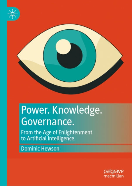 Power. Knowledge. Governance.: From the Age of Enlightenment to Artificial Intelligence
