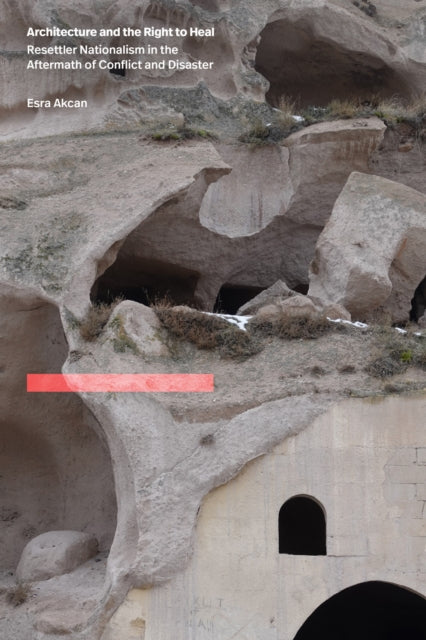 Architecture and the Right to Heal: Resettler Nationalism in the Aftermath of Conflict and Disaster