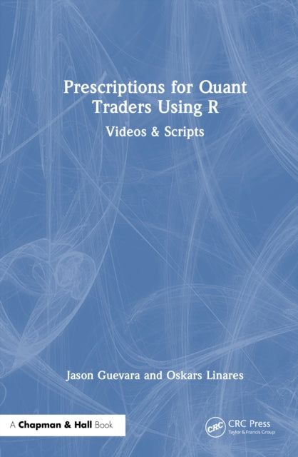 Prescriptions for Quant Traders Using R: Videos & Scripts