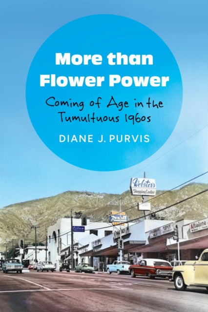 More Than Flower Power: Coming of Age in the Tumultuous 1960s