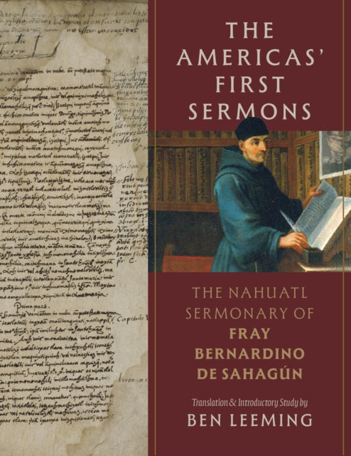 The Americas' First Sermons: The Nahuatl Sermonary of Fray Bernardino De Sahagun