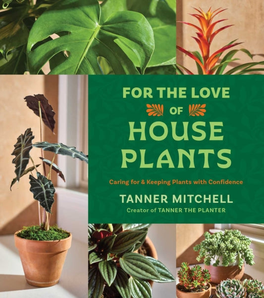 For the Love of Houseplants: Caring for & Keeping Plants with Confidence