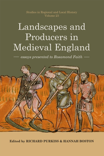 Landscapes and Producers in Medieval England: Essays presented to Rosamond Faith