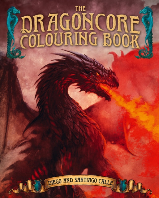 The Dragoncore Colouring Book: Features 40 Illustrations of Fantasy's Most Legendary Monster