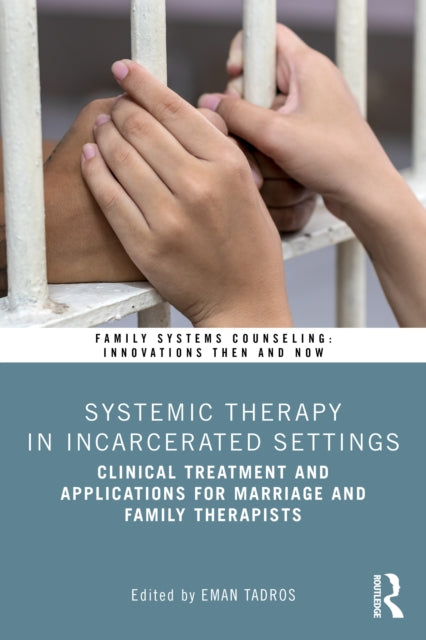 Systemic Therapy in Incarcerated Settings: Clinical Treatment and Applications for Marriage and Family Therapists