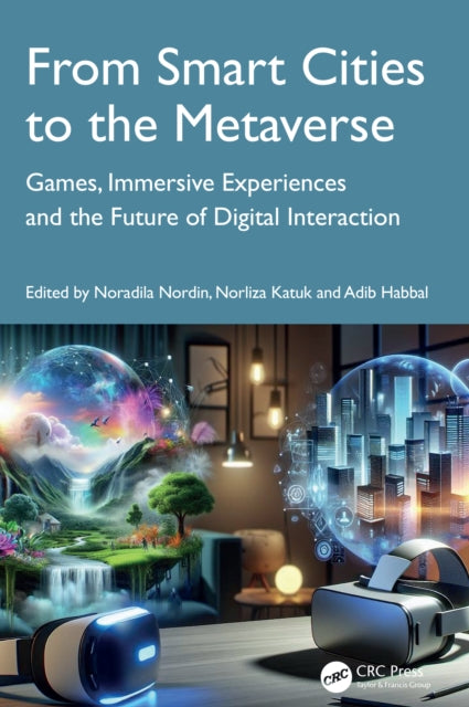 From Smart Cities to the Metaverse: Games, Immersive Experiences, and the Future of Digital Interaction