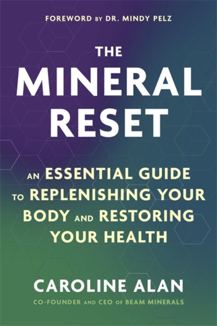 The Mineral Reset: An Essential Guide to Replenishing Your Body and Restoring Your Health