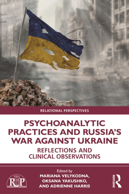 Psychoanalytic Practices and Russia's War Against Ukraine: Reflections and Clinical Observations