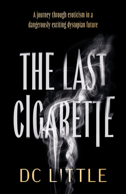 The Last Cigarette: A journey through eroticism in a dangerously exciting dystopian future