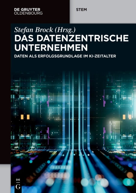 Das Datenzentrische Unternehmen: Daten ALS Erfolgsgrundlage Im Ki-Zeitalter