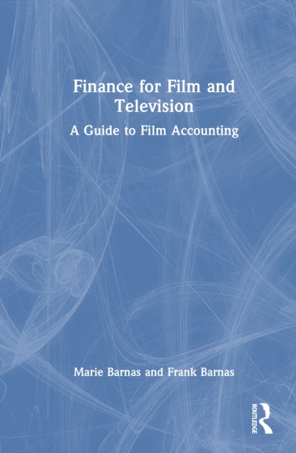 Finance for Film and Television: A Guide to Film Accounting