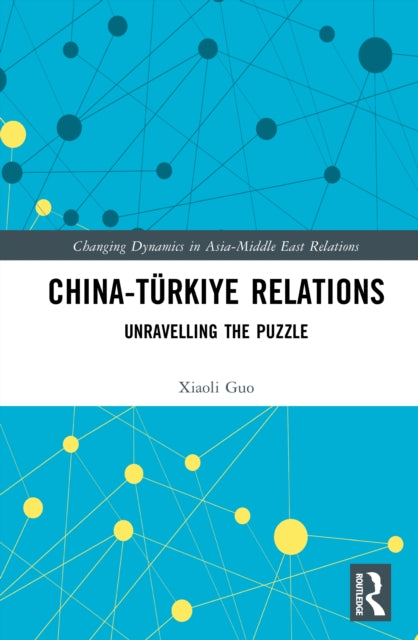 China-Turkiye Relations: Unravelling the Puzzle