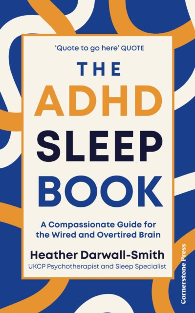 The ADHD Sleep Book: A Compassionate Guide for the Wired and Overtired Brain