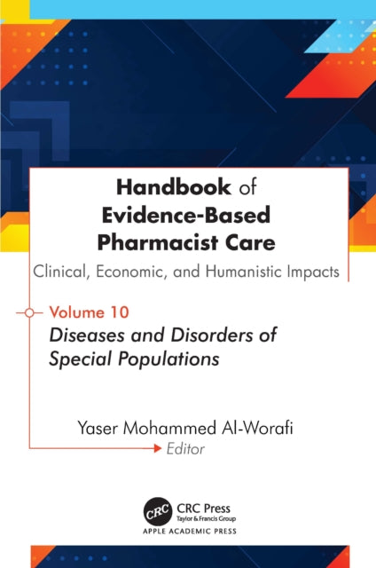 Handbook of Evidence-Based Pharmacist Care: Clinical, Economic, and Humanistic Impacts: Volume 10: Diseases and Disorders of Special Populations