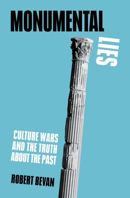Monumental Lies: Culture Wars and the Truth about the Past