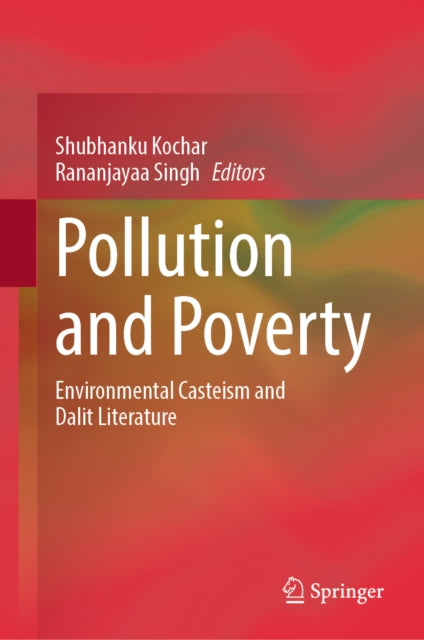 Pollution and Poverty: Environmental Casteism and Dalit Literature