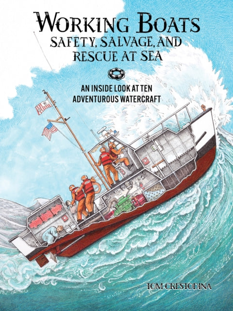 Working Boats: Safety, Salvage, and Rescue: An Inside Look at Eight Adventurous Watercraft