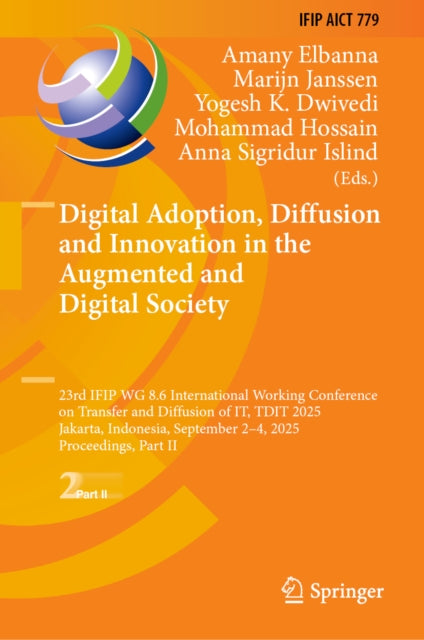 Digital Adoption, Diffusion and Innovation in the Augmented and Digital Society: 23rd IFIP WG 8.6 International Working Conference on Transfer and Diffusion of IT, TDIT 2025, Jakarta, Indonesia, September 2-4, 2025, Proceedings, Part II