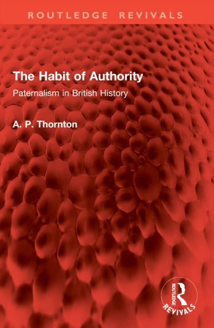 The Habit of Authority: Paternalism in British History